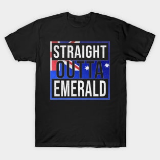 Straight Outta Emerald - Gift for Australian From Emerald in Queensland Australia T-Shirt